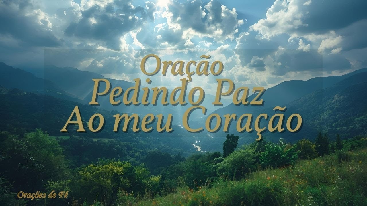 Ora&ccedil;&atilde;o pedindo paz ao meu cora&ccedil;&atilde;o