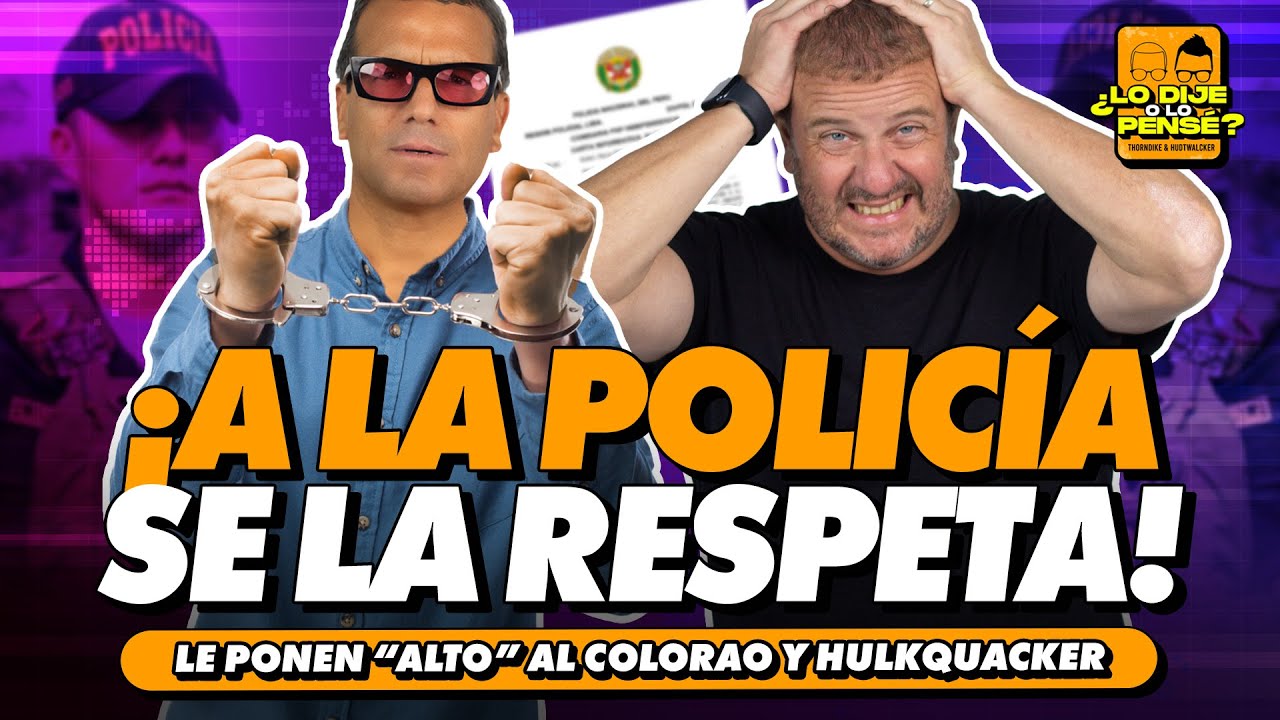 ¡A LA POLICÍA SE LA RESPETA! | ¿LO DIJE O LO PENSÉ?