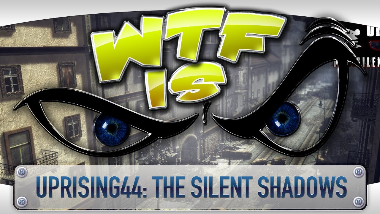 ► WTF Is.../Steam Sells/Lets not Play - Uprising44: The Silent Shadows ?
