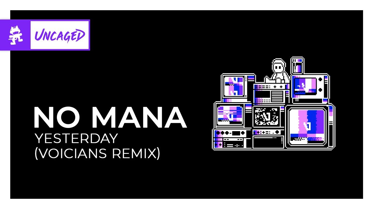 No Mana - Yesterday (Voicians Remix) [Monstercat Release]