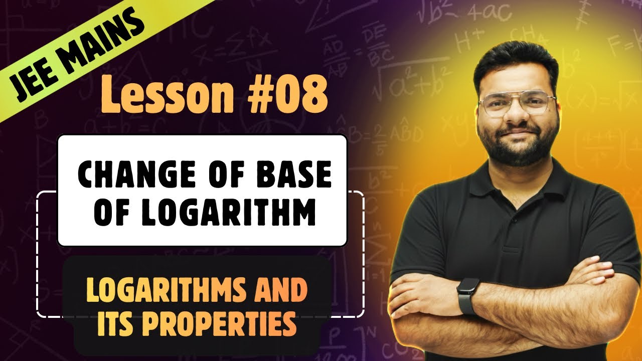 Lesson 08: Change of Base of Logarithm | Logarithms | JEE Mains and Advanced | Maths with AK Sir
