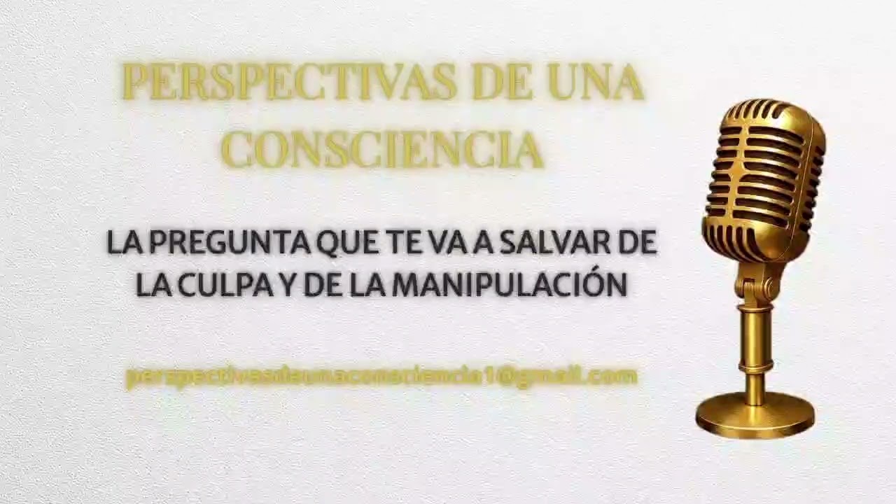 La pregunta que te va a salvar de la culpa y de la manipulación  opt