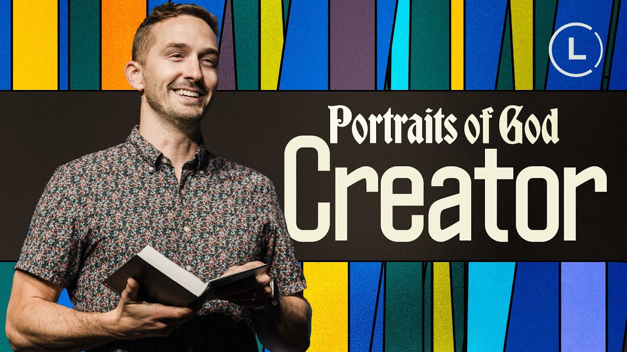 Portraits of God | God the Creator | #LifeCenterChurch #SundaySermon