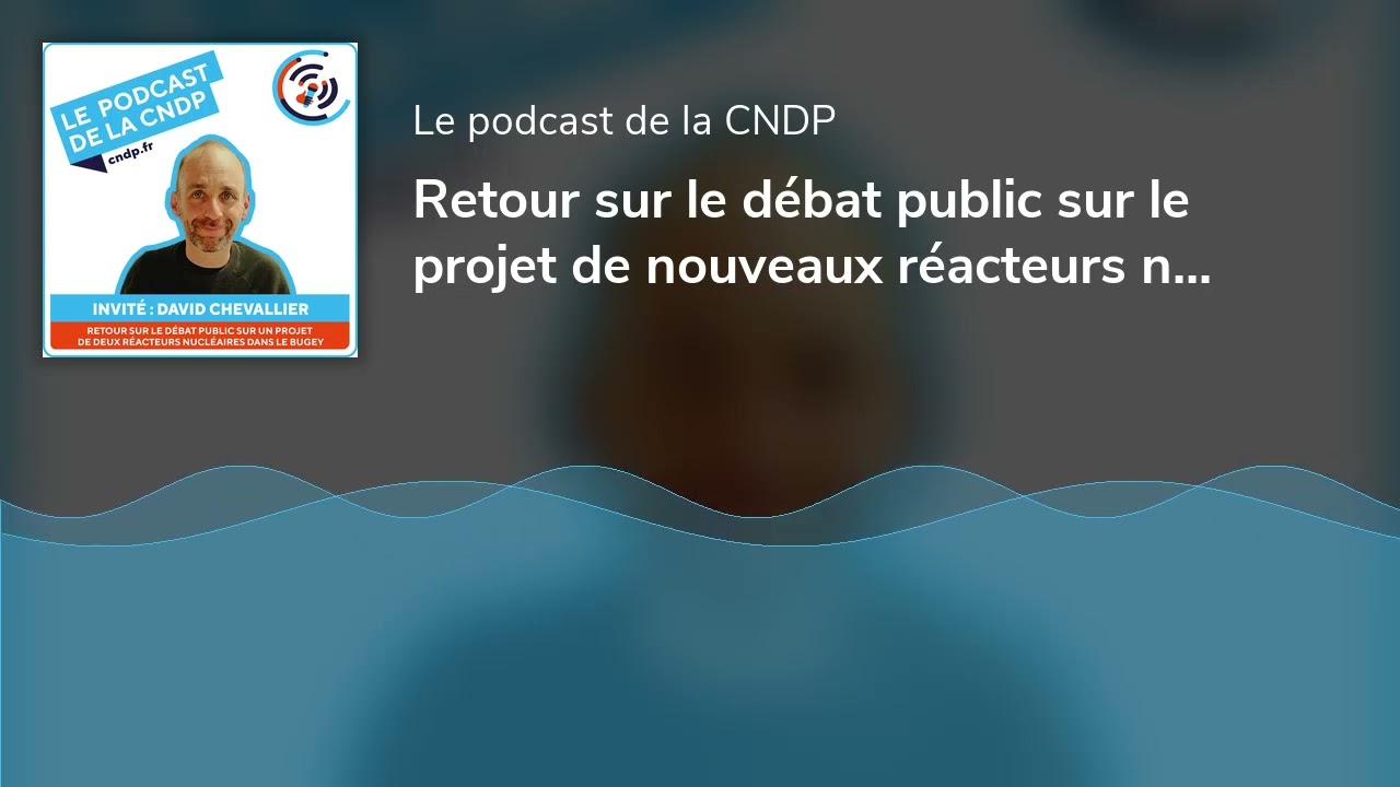 Retour sur le débat public sur le projet de nouveaux réacteurs nucléaires dans le Bugey