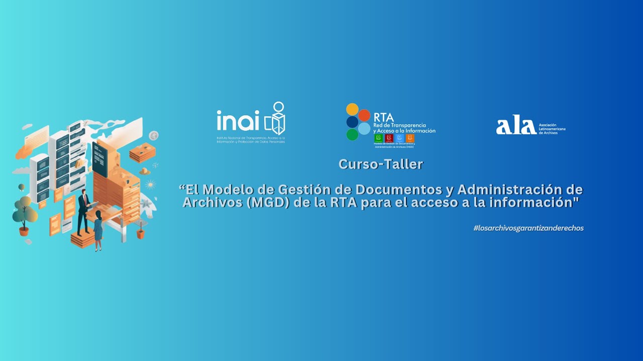 Curso-Taller: “El Modelo de Gestión de Documentos y Administración de Archivos (MGD) de la RTA