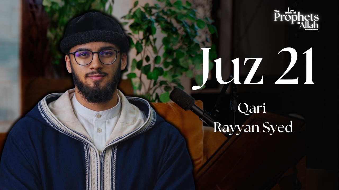 Juz 21 – Qari Rayyan Syed | Ramadan Qur’an Series