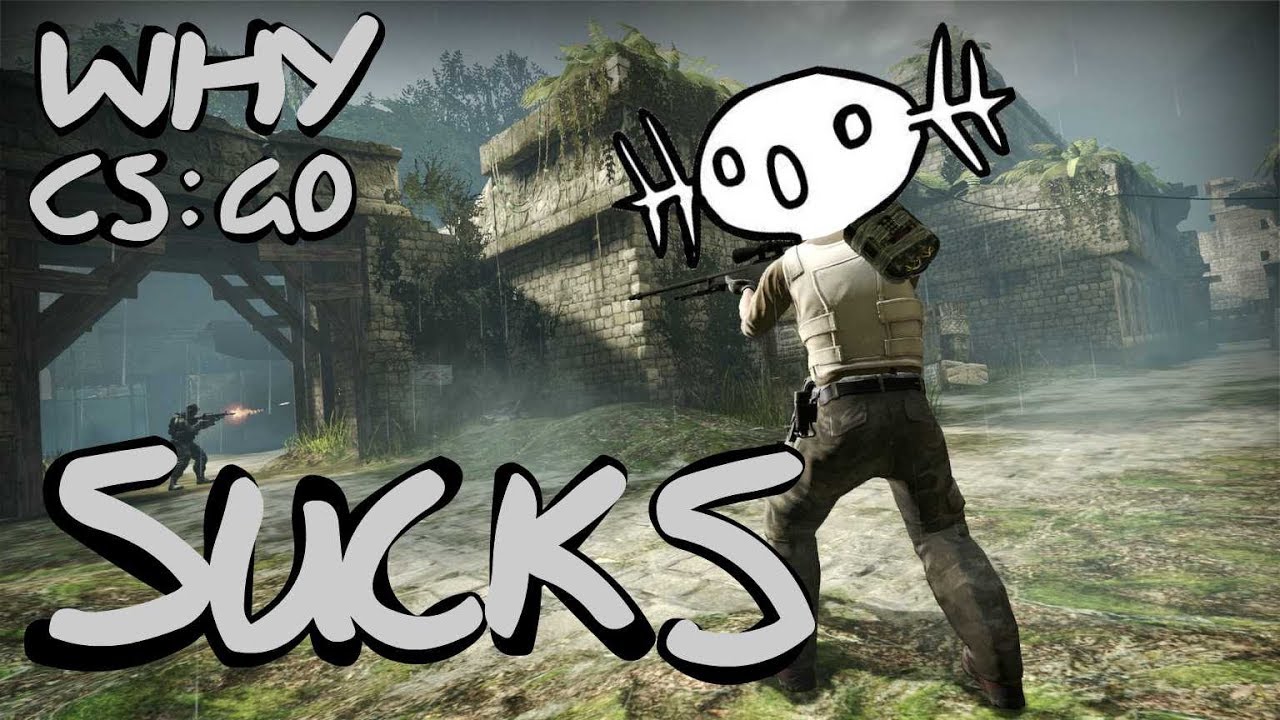 WHY CS:GO SUCKS