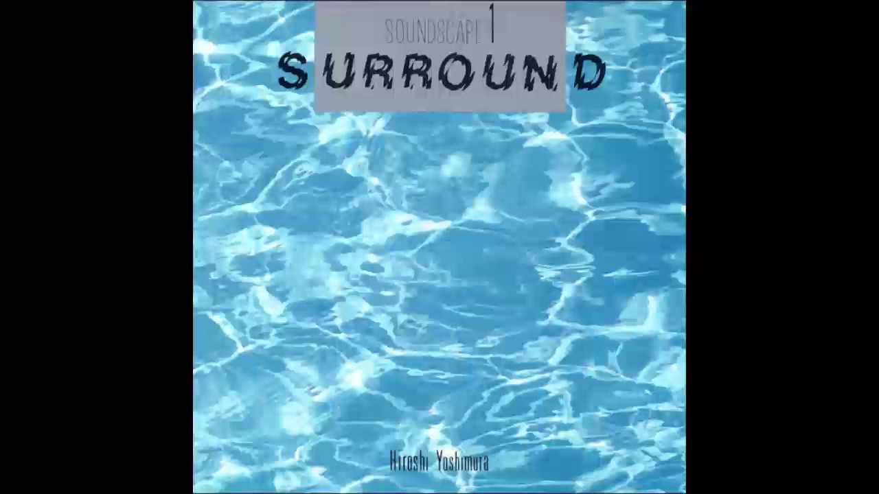 Hiroshi Yoshimura - Soundscape 1: Surround (Full Album)
