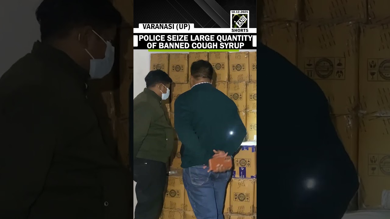 UP: Police seize large quantity of banned cough syrup in Varanasi