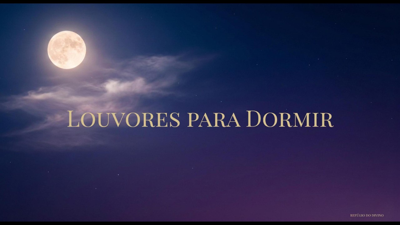 Louvores Suaves para Dormir Profundamente – 35 Minutos de Paz e Descanso