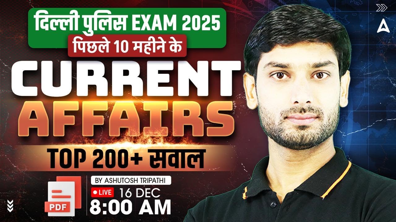 Delhi Police Current Affairs 2025 | Last 10 Months Current Affairs | Current Affairs by Ashutosh Sir