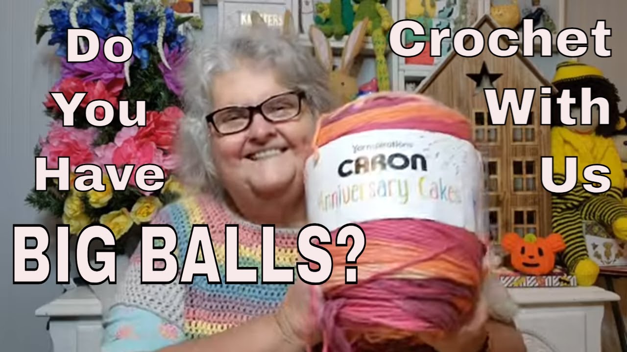 Crochet With Jen and Kayla * We Like Big Balls! * 7 Day Crochet-A-Long