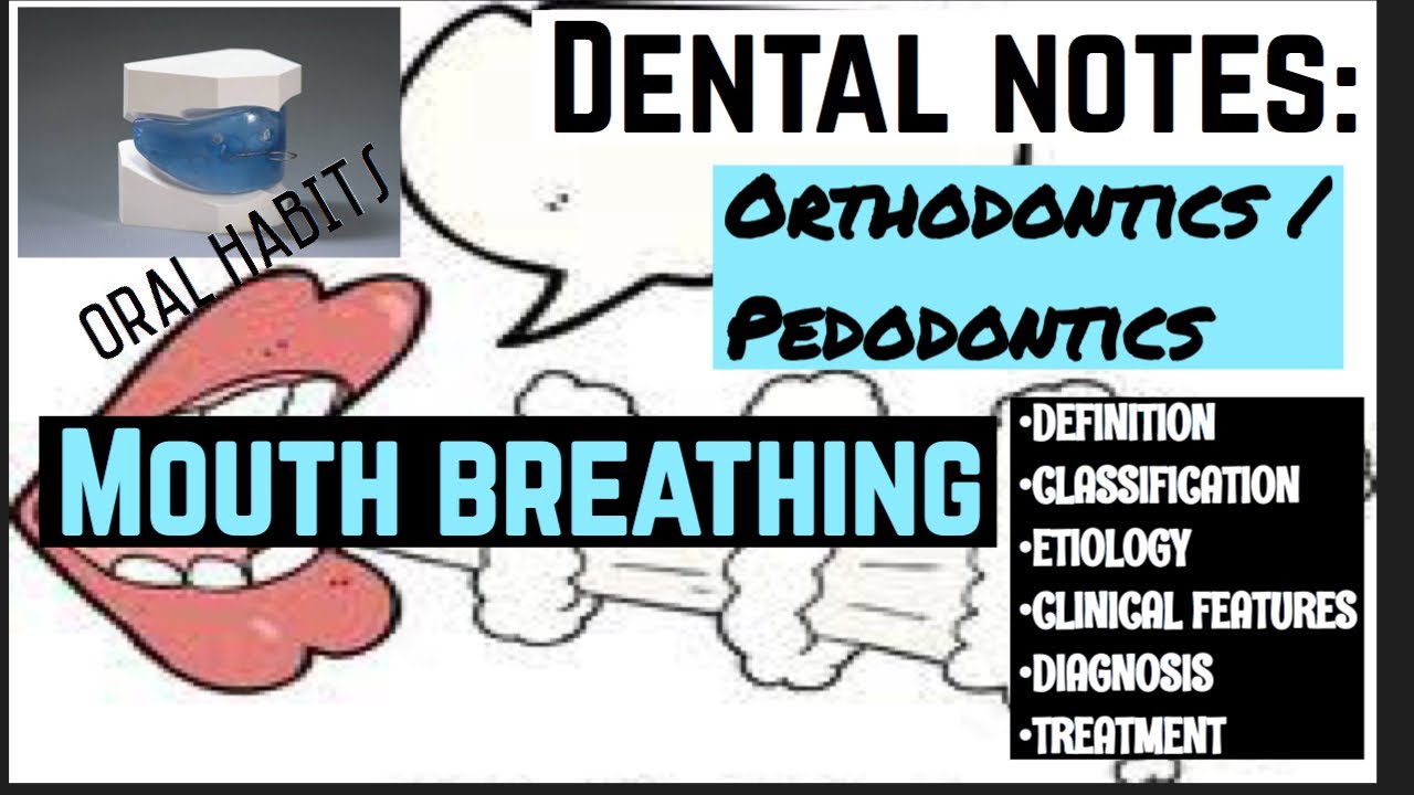 MOUTH BREATHING || ORAL HABITS || ORTHODONTICS AND PEDODONTICS