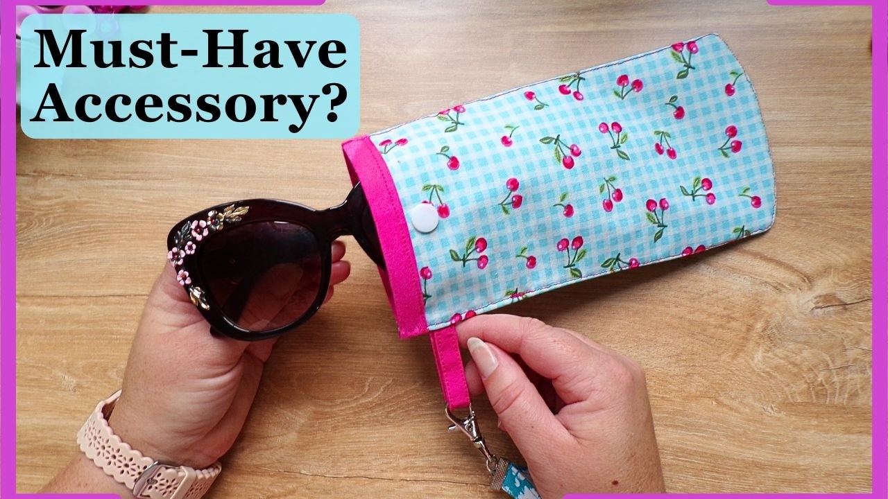 The Sunglasses Case You Didn't Know You Needed (Beginner Sewing Project)