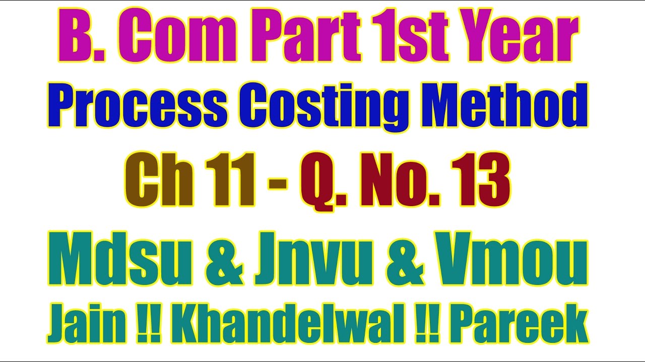 Q. No. 13. Ch 12. Process Costing Method B Com Part 1st Year Accountancy