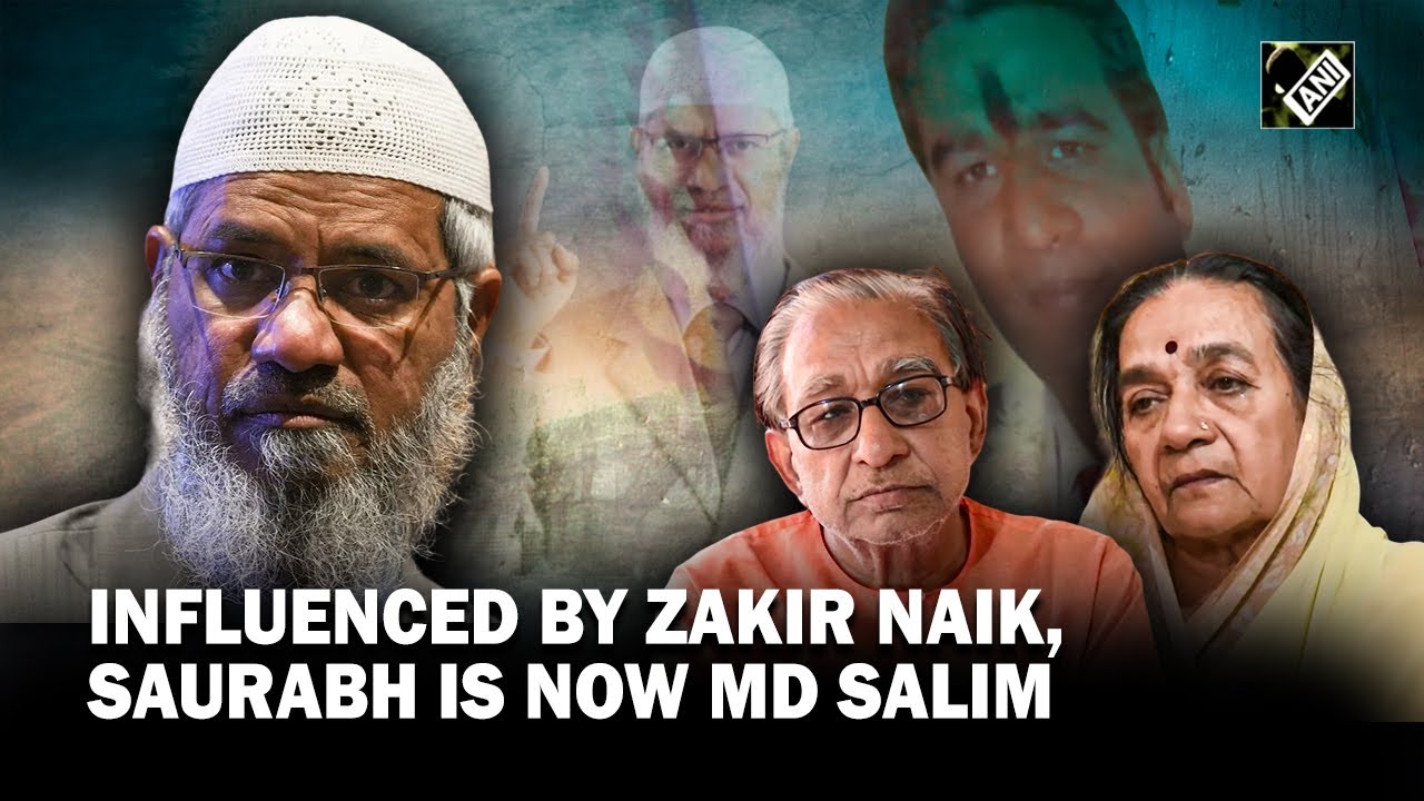 How Bhopal’s Saurabh became Muhammad Salim; father exposes Zakir Naik’s role in his son’s conversion