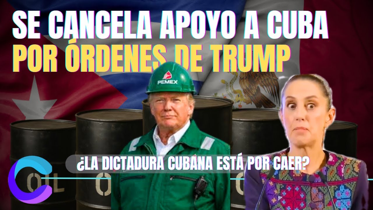 MÉXICO CANCELA ENVÍOS DE PETRÓLEO A CUBA ¿CAERÁ LA DICTADURA CUBANA?