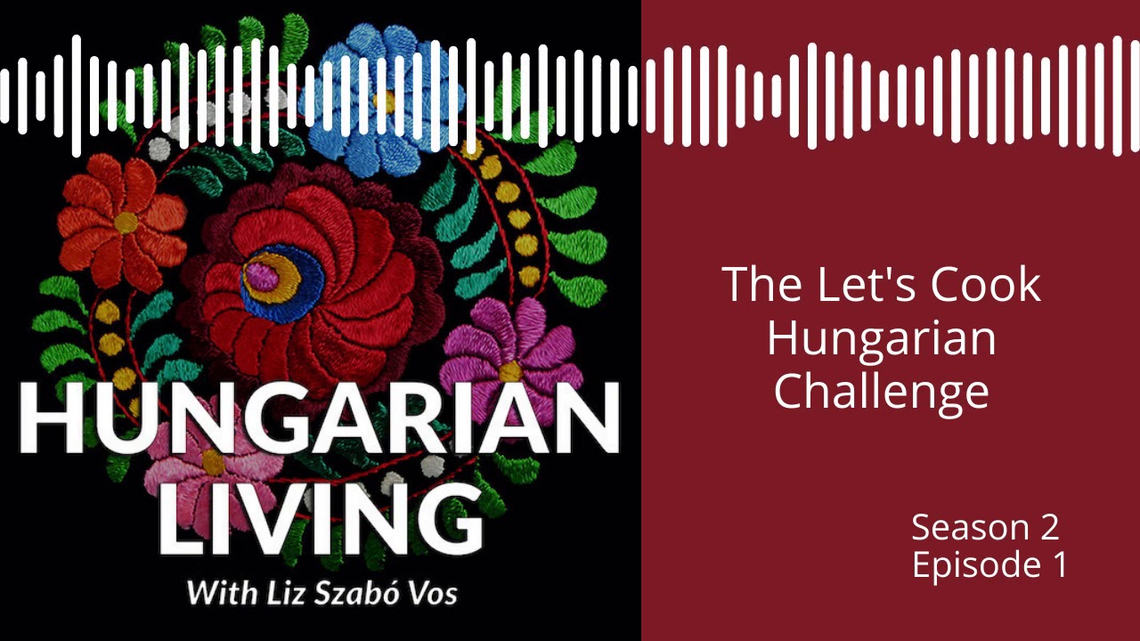 Let's Cook Hungarian Challenge | Hungarian Living | Episode 14
