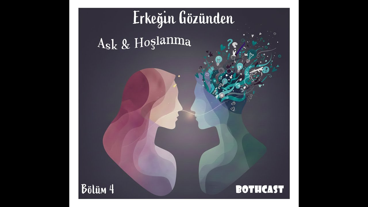 Bölüm 4: Aşk & Hoşlanma: Erkeğin Gözünden