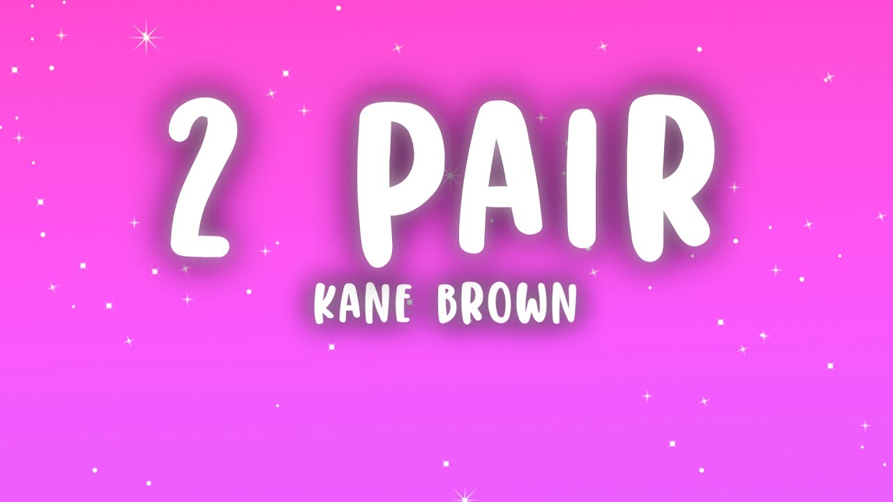 Kane Brown - 2 Pair (Lyrics)