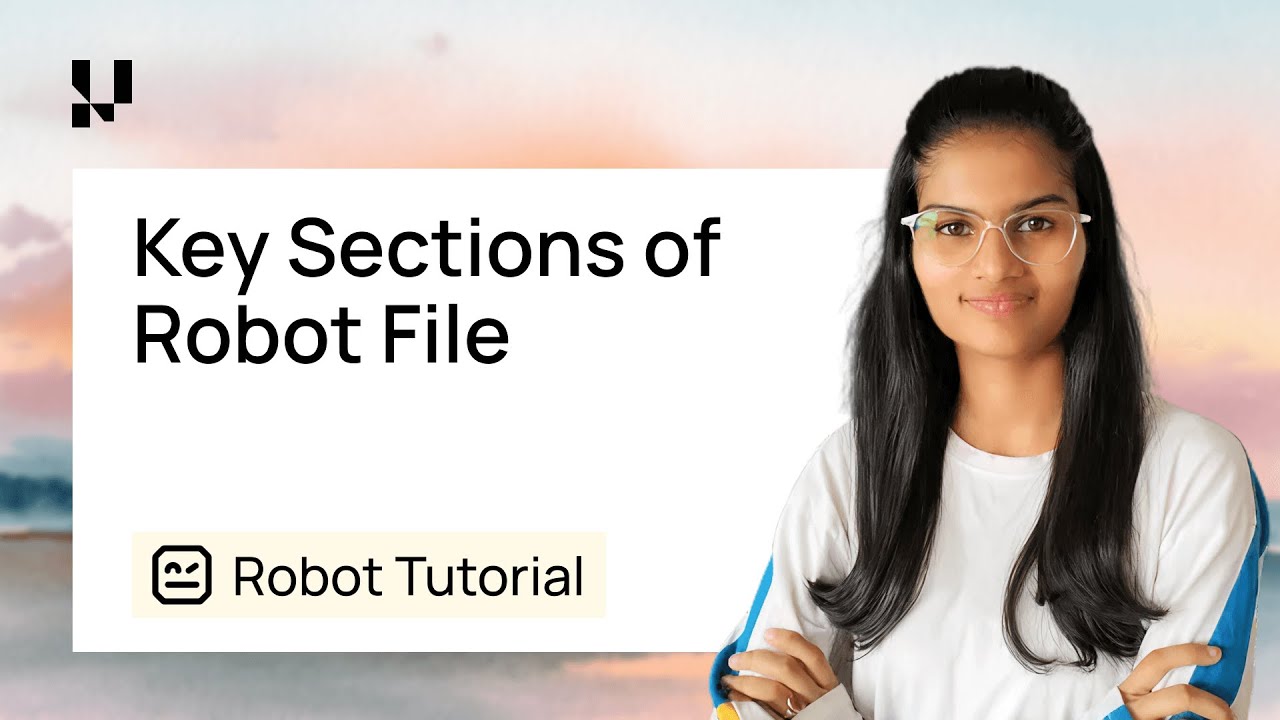 Robot Framework File Key Sections| Step-By-Step Robot Framework Tutorial