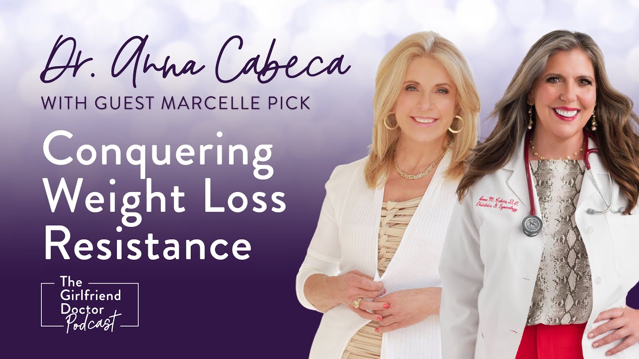 Conquering Weight Loss Resistance with Marcelle Pick | The Girlfriend Doctor Show Ep. 210