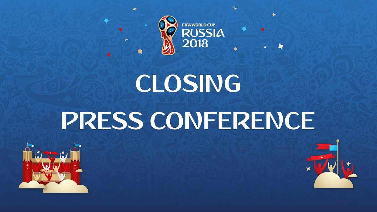 2018 FIFA World Cup Russia™ - Closing Press Conference