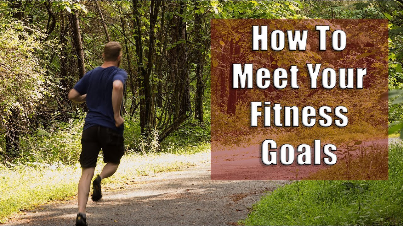 How To Meet Fitness Goals - Make Your Resolution A Lifelong Habit in 2018