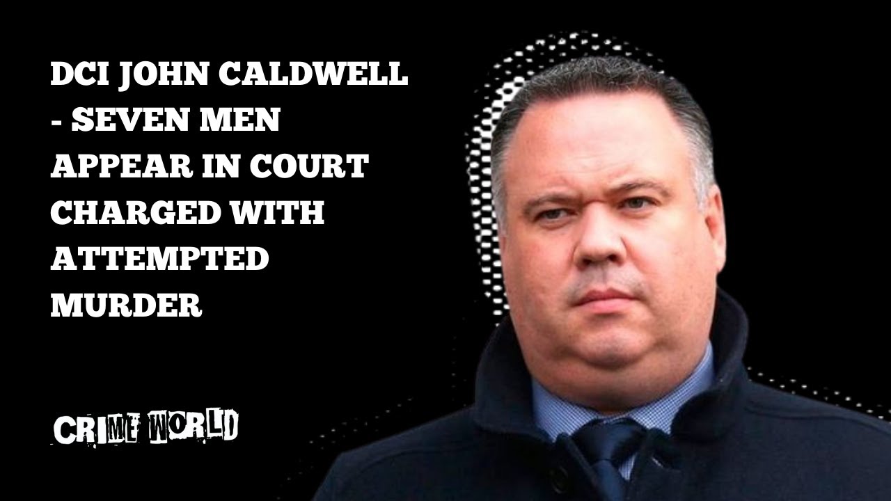 DCI John Caldwell - seven men appear in court charged with attempted murder