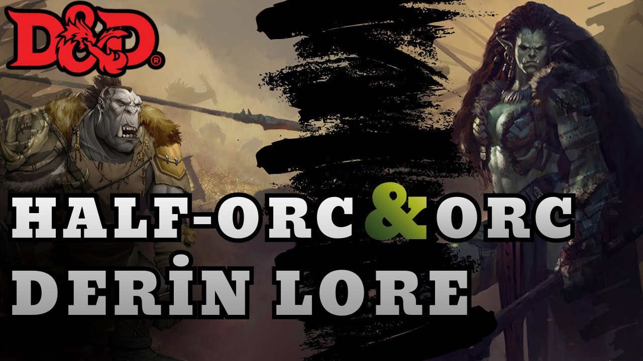 Half-Orc & Orc Derin Lore | DnD5e Rehber | Faerûn