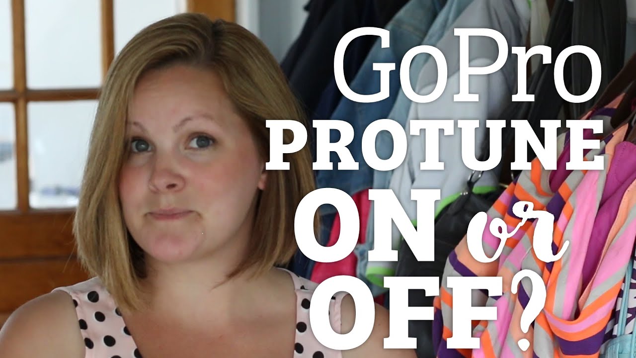GoPro Protune: Should You Be Using It?