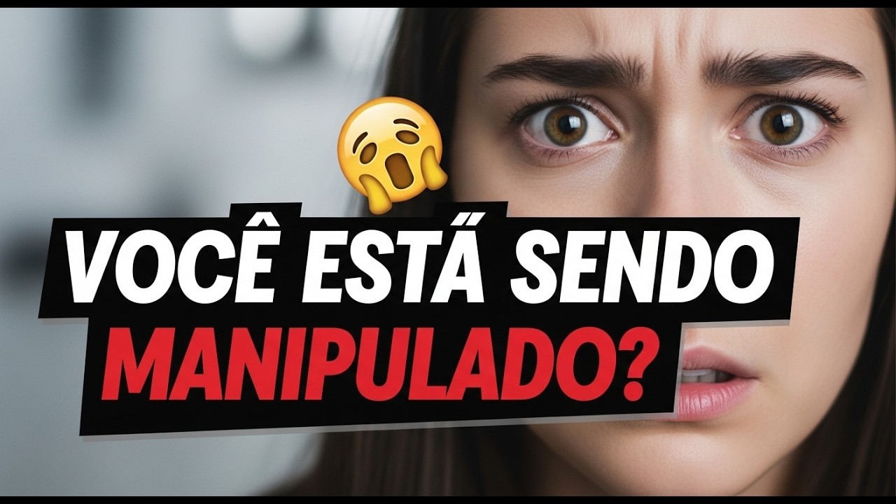 Você Está Sendo Manipulado Sem Perceber? 7 Sinais Que Ninguém Te Conta!