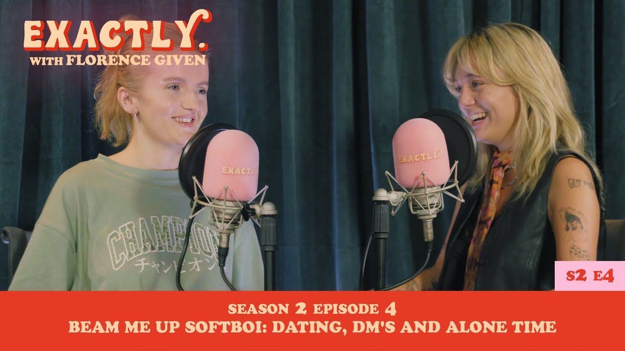 Dating, Dm's and Alone Time with Iona David | S2E4 Exactly. with Florence Given