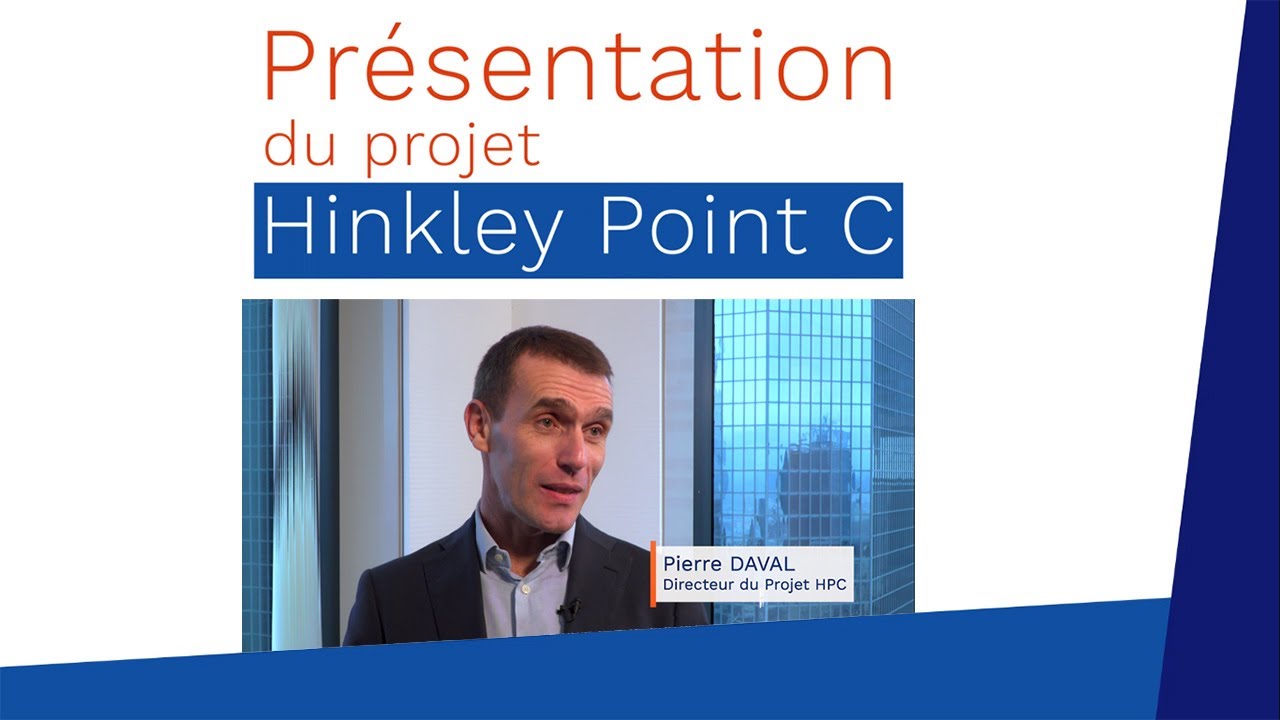 Hinkley Point C : Pierre Daval, le directeur du projet, vous présente HPC