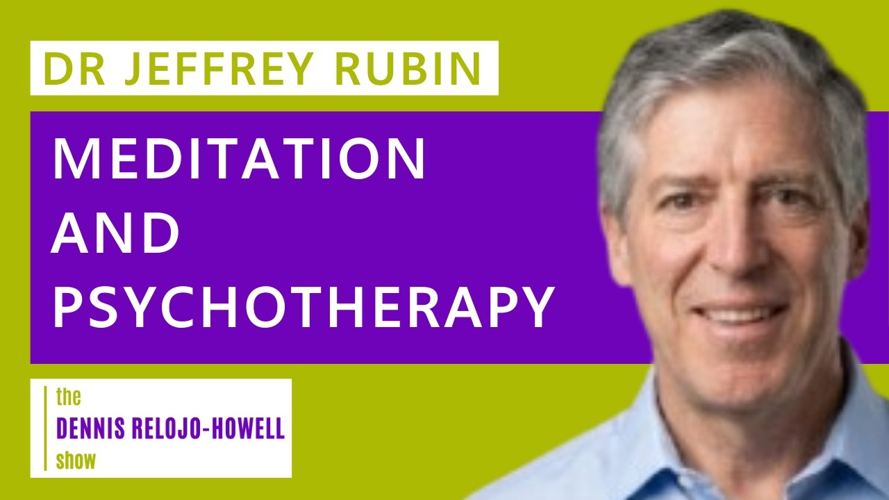 Dr Jeffrey Rubin: Meditation and Psychotherapy