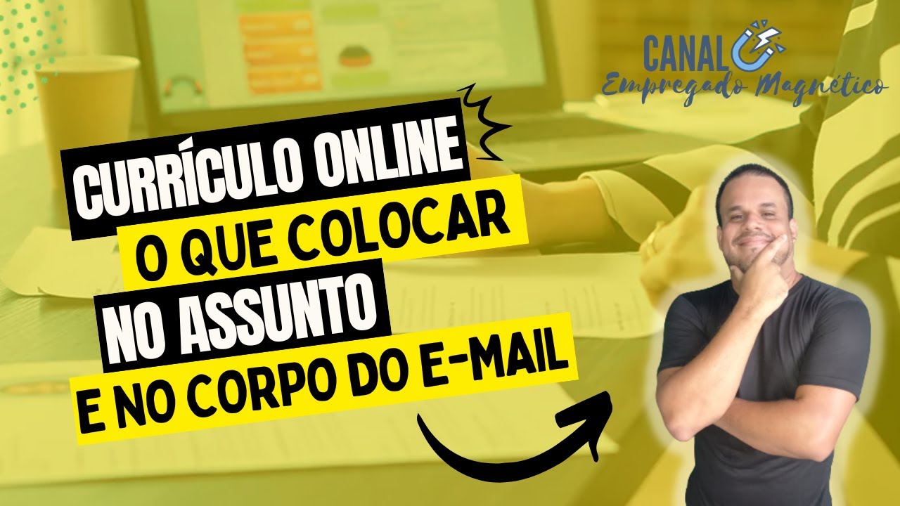 O QUE COLOCAR NO CORPO DO E-MAIL AO ENVIAR SEU CURRÍCULO - Aumente suas chances de ser Selecionado