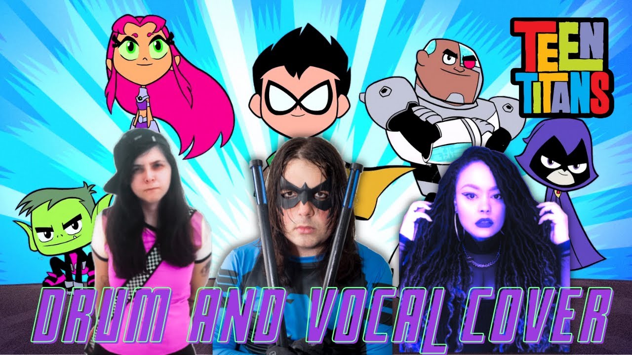 Teen Titans - Opening Theme - Drum and Vocal Cover
