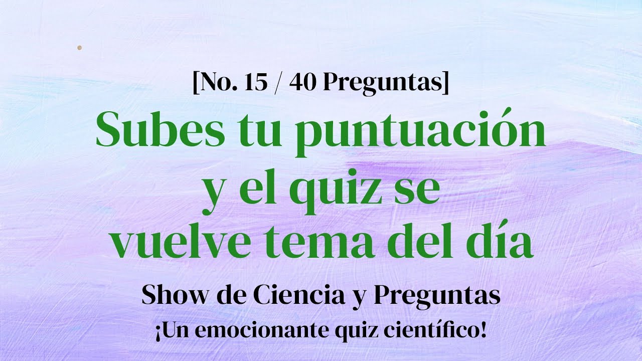 Ciencia exprés que estimula tu cerebro en un instante - Concurso de Ciencia Parte 15
