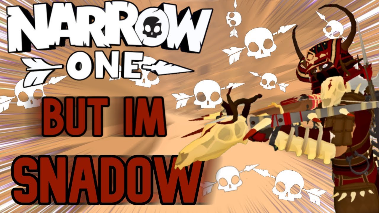 Narrow One, But I'm Snadow Blackmill!