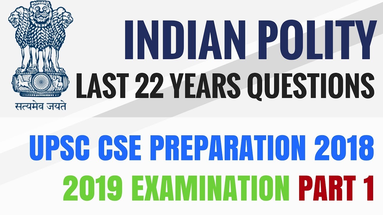 Indian Polity - Previous Year Questions - Last 22 Years - UPSC CSE/ IAS 2018 2019