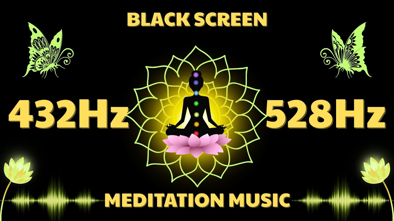 432Hz & 528Hz Frequency Meditation | Deep Relaxation & Healing | Black Screen Music