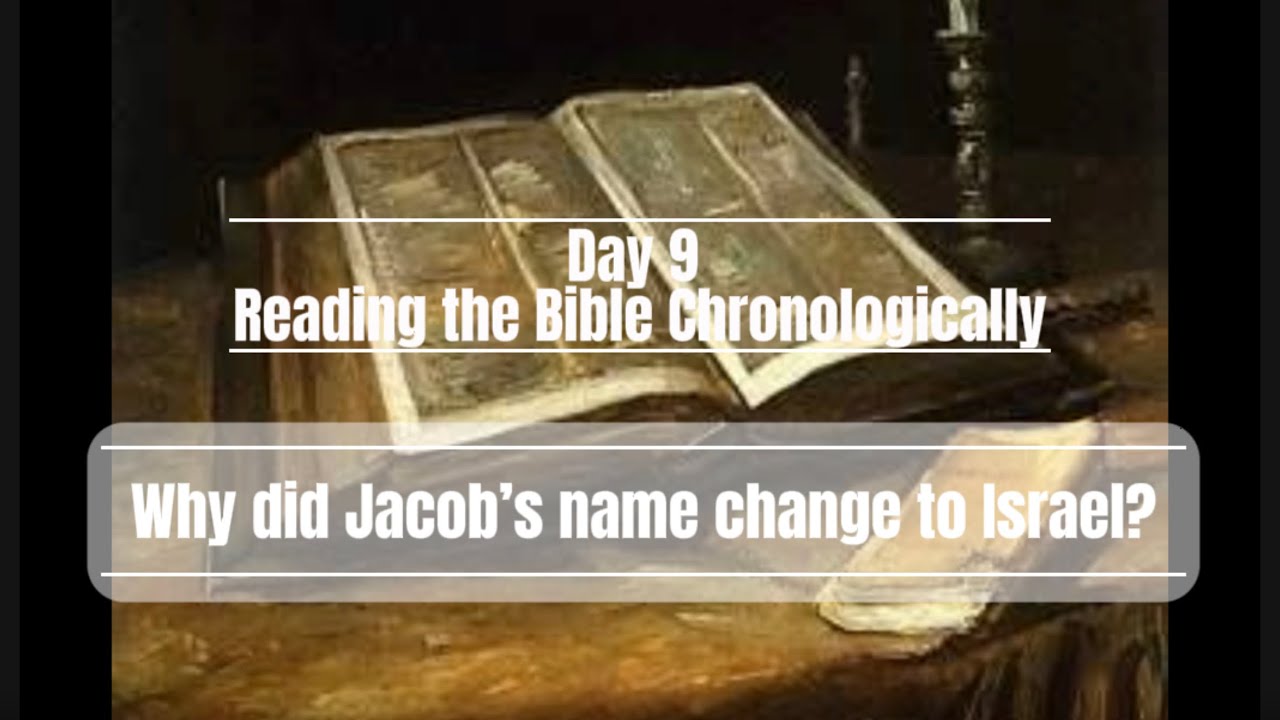 Day 9 Reading the Bible Chronologically Why did Jacob’s name change to Israel?