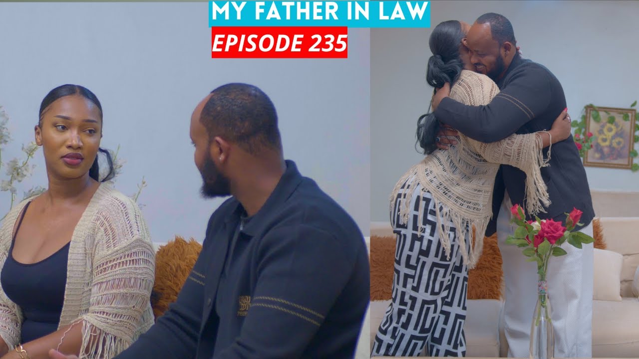 MY FATHER IN LAW EP 235: SCOTT MU MASHIMWE🥰🥰/ COBBY YEMEYE KUGAMBANIRA TRACY😭