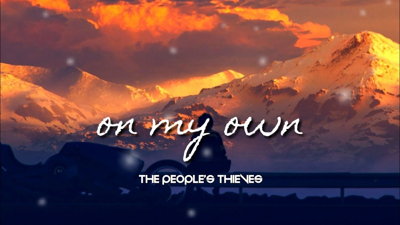 The People's Thieves - On My Own [GMV Lyrics]