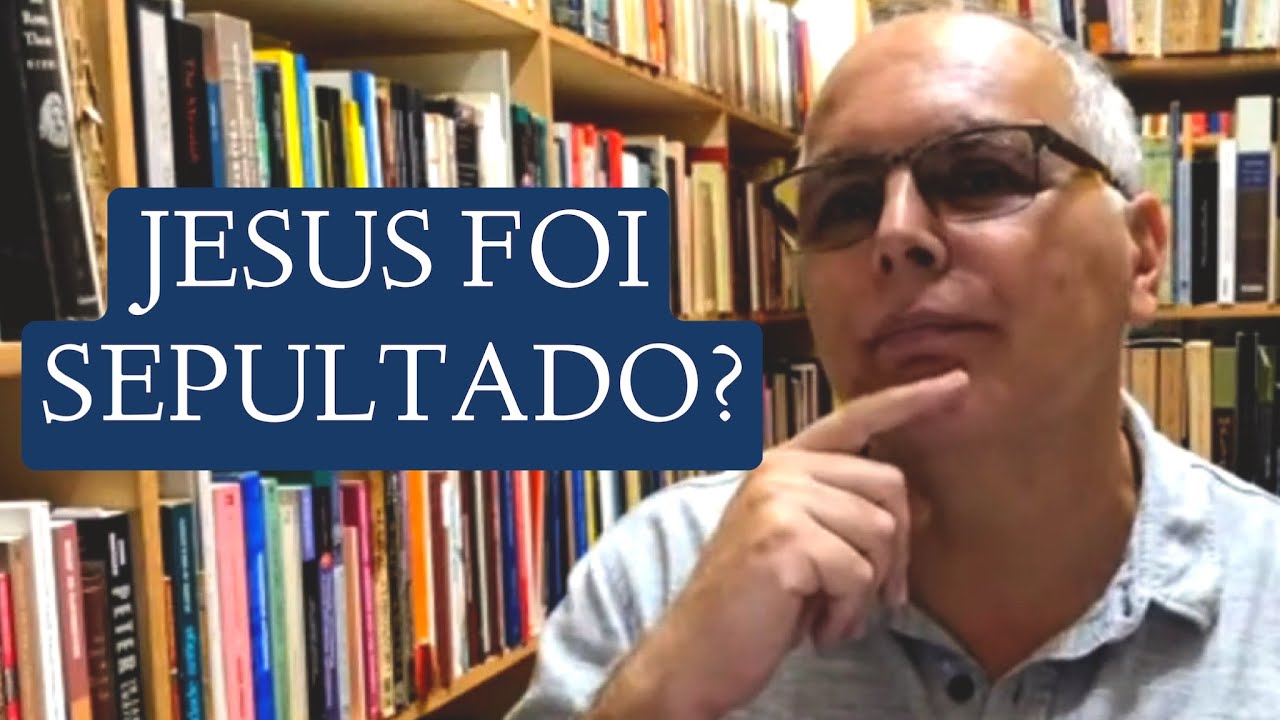 POR QUE O JESUS HISTÓRICO NÃO FOI SEPULTADO?