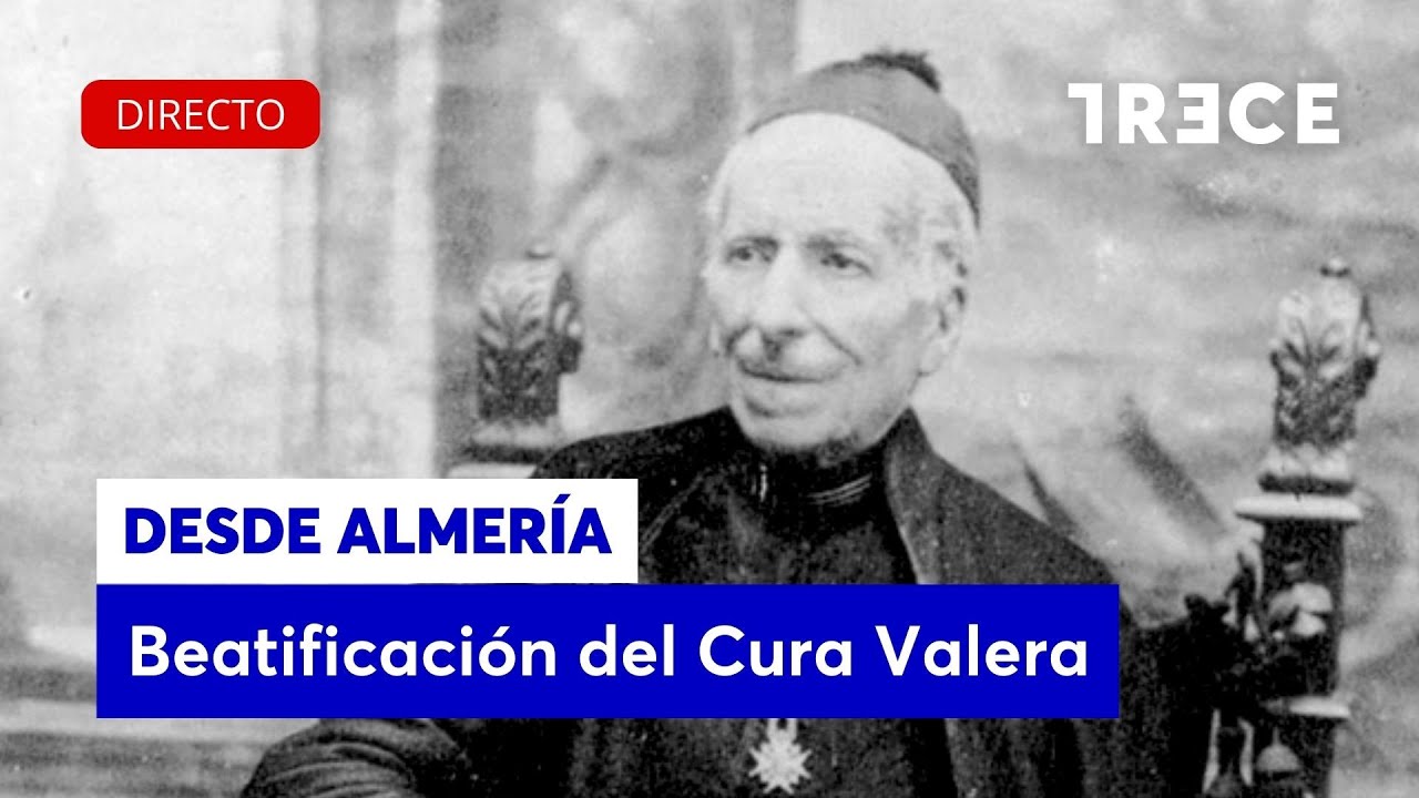 🔴 DIRECTO | BEATIFICACIÓN DEL CURA VALERA DESDE HUÉRCAL-OVERA - TRECE (07/02/26)