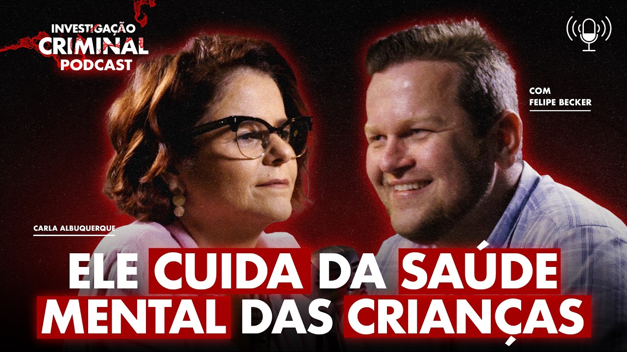 ELE EXPLICA O SOFRIMENTO MENTAL DAS CRIAN&Ccedil;AS - FELIPE BECKER - INVESTIGA&Ccedil;&Atilde;O CRIMINAL PODCAST