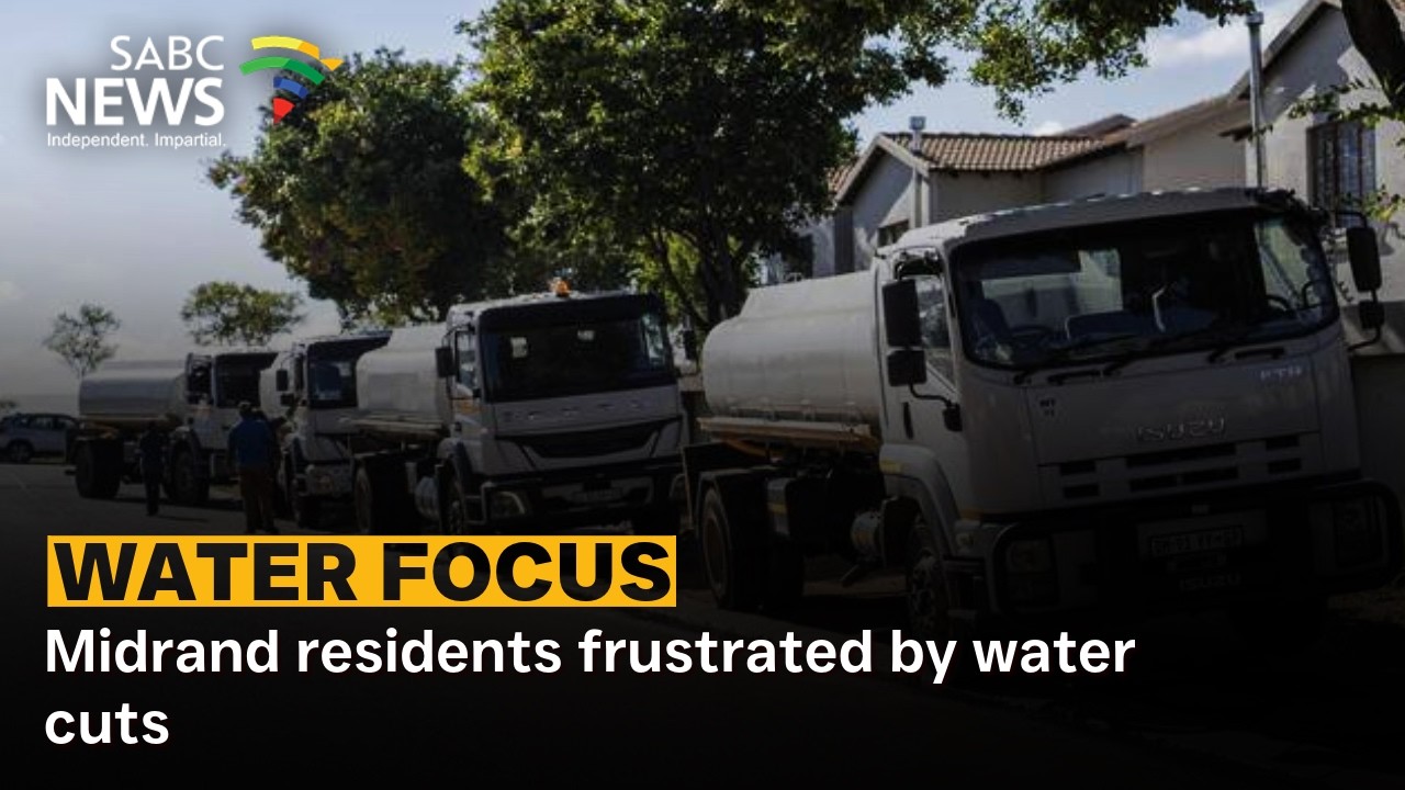 Water Focus | Midrand residents frustrated by water cuts