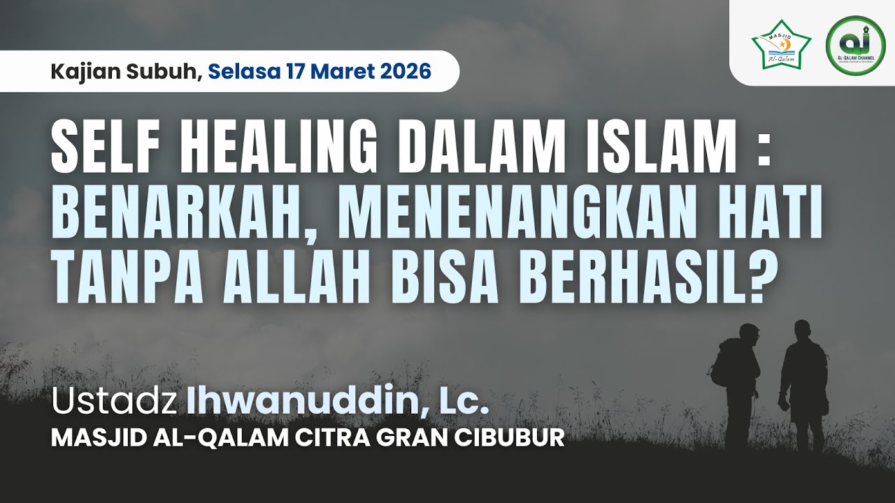 Self Healing dalam Islam : Benarkah, Menenangkan Hati Tanpa Allah Bisa Berhasil? | Ustadz ihwanuddin