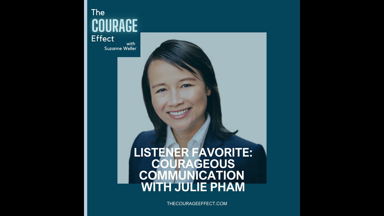 Listener Favorite: Courageous Communication with Julie Pham